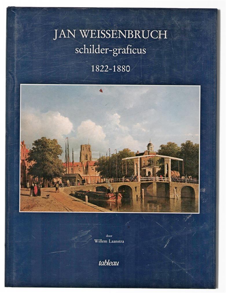 Johannes (Jan) Weissenbruch : schilder-graficus, 1822-1880