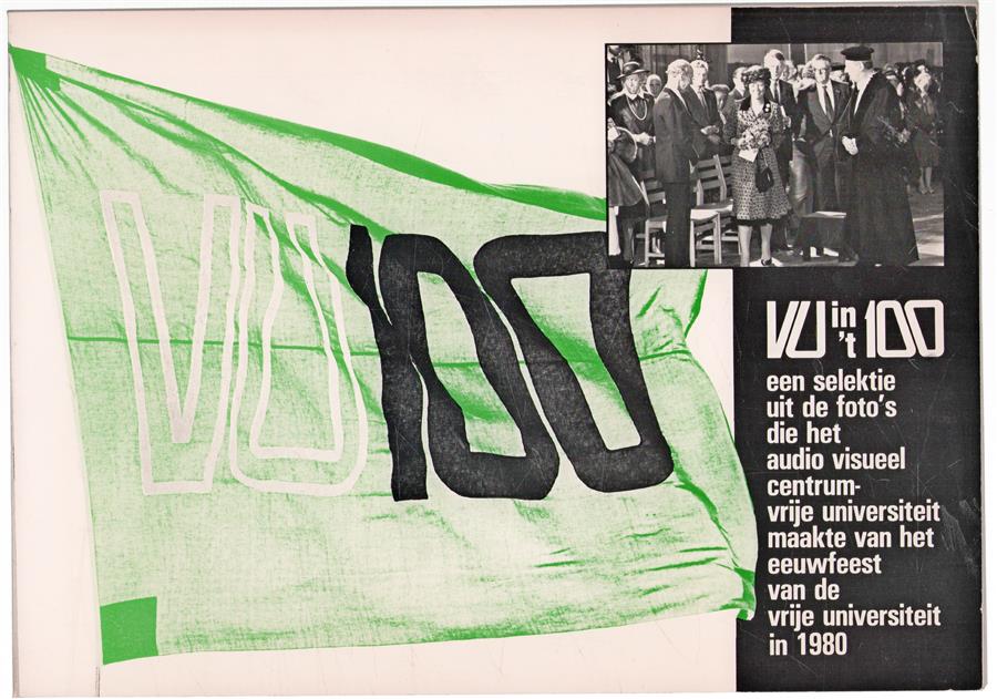 VU in t 100 : een selektie uit de foto's die het audio visueel centrum-Vrije Universiteit maakte van het eeuwfeest van de Vrije Universiteit in 1980