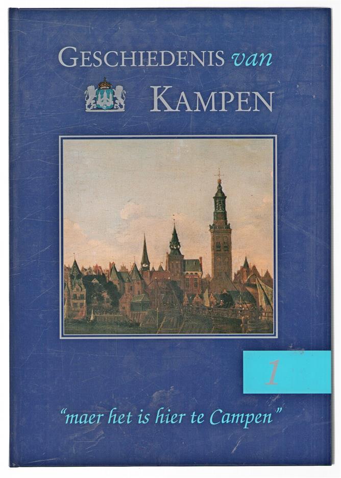 Geschiedenis van Kampen. Dl. 1, "Maer het is hier te Campen"