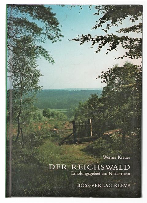 Der Reichswald : Erholungsgebiet am Niederrhein