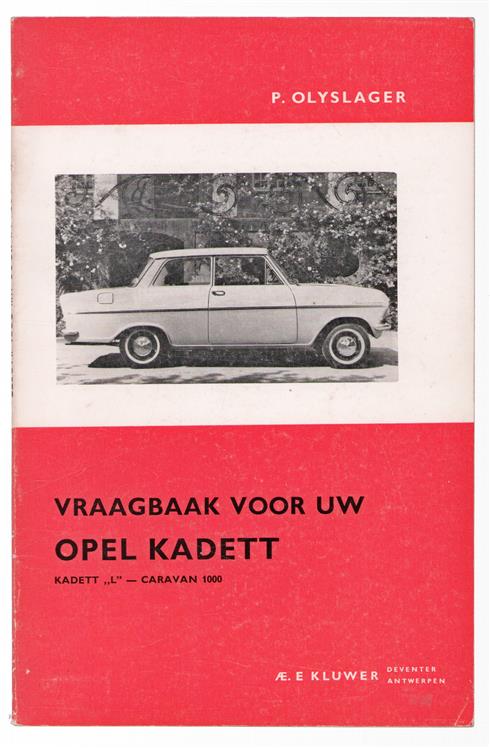 Vraagbaak voor uw Opel "Kadett" : een complete handleiding voor de typen: Kadett, Kadett "L", Caravan 1000, vanaf 1962