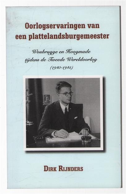 Oorlogservaringen van een plattelandsburgemeester, Woubrugge en Hoogmade tijdens de Tweede Wereldoorlog (1940-1945)