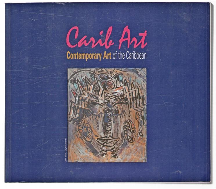 Carib art : contemporary art of the Caribbean.