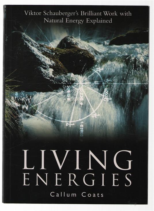 Living energies : an exposition of concepts related to the theories of Viktor Schauberger