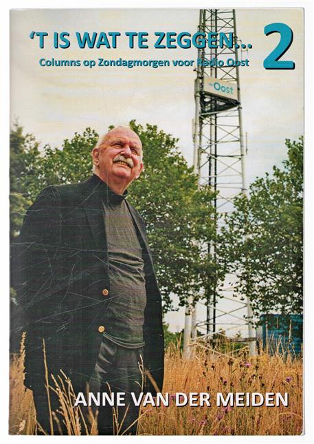 't Is wat te zeggen... 2: tweede serie van 24 columns, op zondagmorgens in 2016 uitgesproken voor Radio Oost