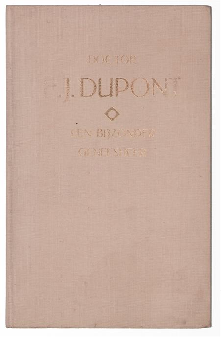 Dr. Franciscus Jacobus Dupont : een bijzonder geneesheer