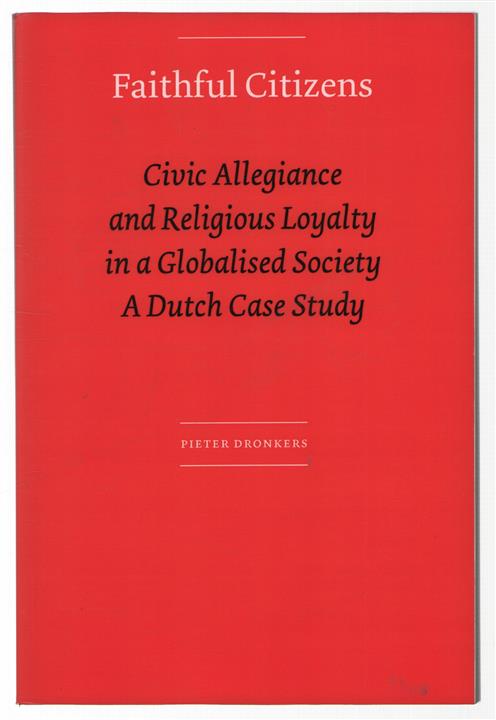 Faithful citizens, civic allegiance and religious loyalty in a globalised society, a Dutch case study