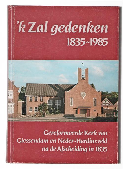 'k Zal gedenken, fragmenten uit de geschiedenis van de Gereformeerde Kerk te Giessendam en Neder-Hardinxveld