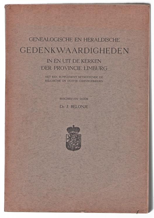 Genealogische en heraldische gedenkwaardigheden in en uit de kerken der provincie Limburg, met een supplement betreffende de Belgische en Duitse grensgebieden