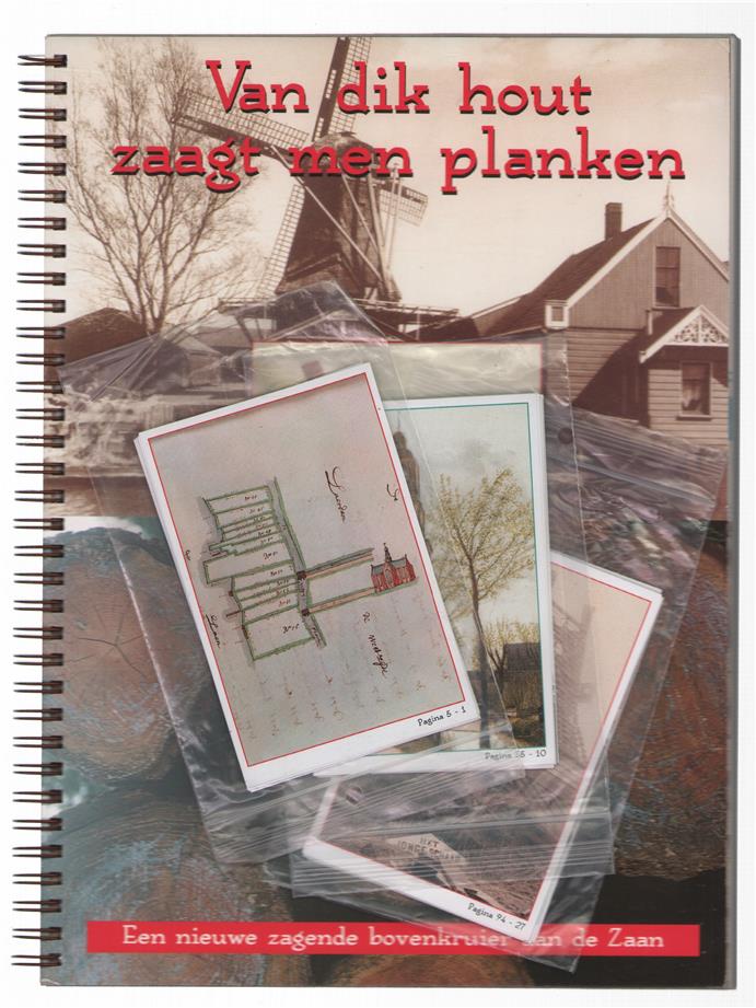 Van dik hout zaagt men planken : een nieuwe zagende bovenkruier aan de Zaan