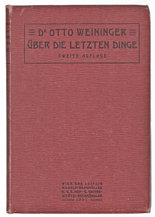 Uber die letzten Dinge Otto Weininger ; Mit einem biographischen Vorwort von Moriz Rappaport.