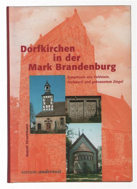Dorfkirchen in der Mark Brandenburg Symphonie aus Feldstein, Fachwerk und gebranntem Ziegel