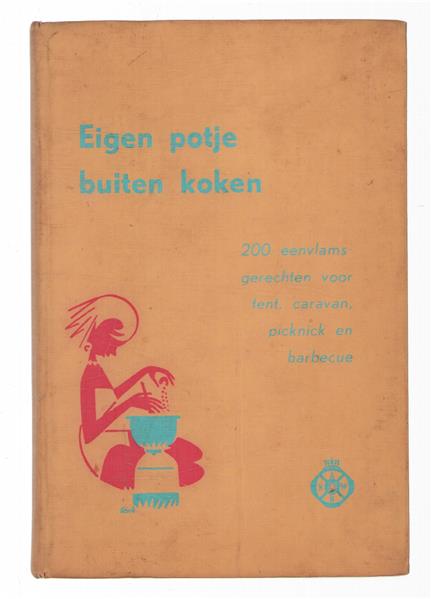 Eigen potje buiten koken, 200 eenvlamsgerechten voor 4 personen, voor tent, caravan, picknick en barbecue