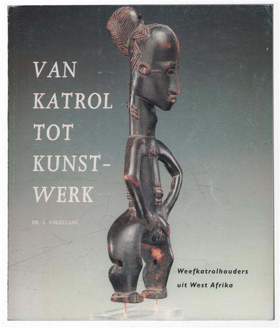 Van katrol tot kunstwerk : weefkatrolhouders uit West Afrika