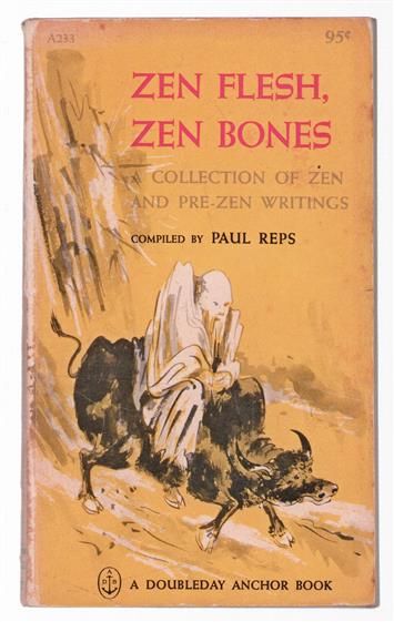 Zen flesh, Zen bones : a collection of Zen & pre-Zen writings