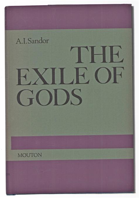 The exile of gods; interpretation of a theme, a theory and a technique in the work of Heinrich Heine.