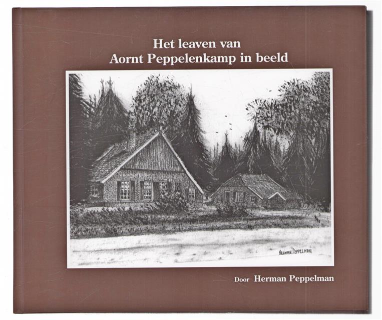 Het leaven van Aornt Peppelenkamp in beeld