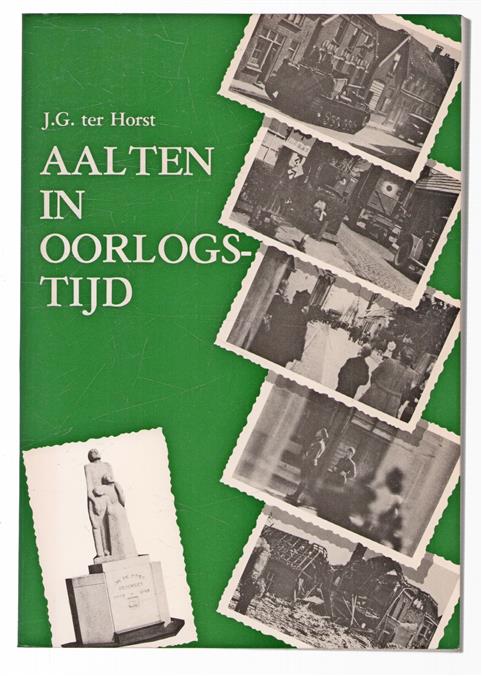 Aalten in oorlogstijd : gebeurtenissen uit de jaren 1940-1945