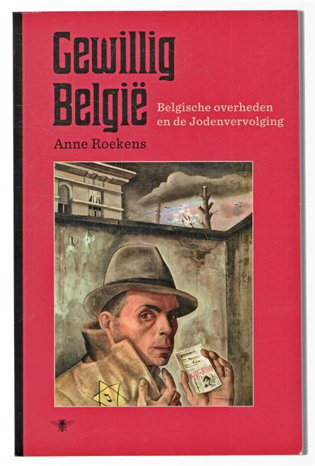 Gewillig België : Belgische overheden en de Jodenvervolging