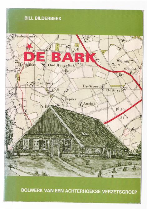 De Bark : bolwerk van een Achterhoekse verzetsgroep