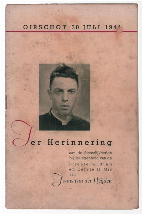 Ter herinnering aan de feestelijkheden bij gelegenheid van de priesterwijding en eerste H. Mis van Frans van der Heijden
