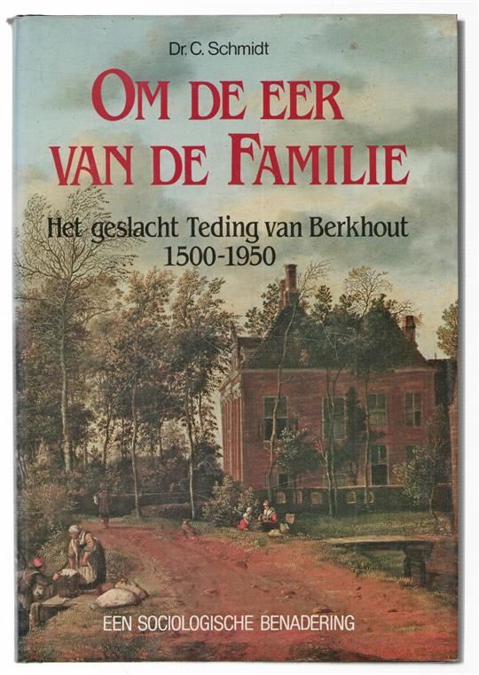 Om de eer van de familie, het geslacht Teding van Berkhout 1500-1950, een sociologische benadering