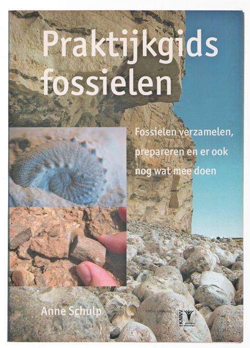 Praktijkgids fossielen : fossielen verzamelen, prepareren en er ook nog wat mee doen