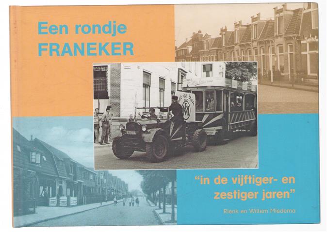 Een rondje Franeker : "in de vijftiger- en zestiger jaren"
