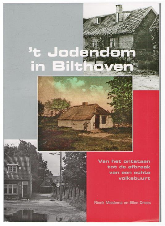 't Jodendom in Bilthoven : van het ontstaan tot de afbraak van een echte volksbuurt