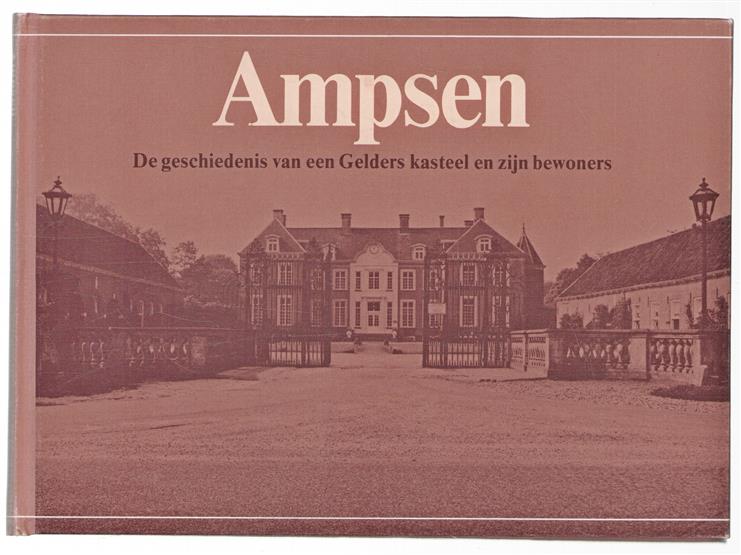Ampsen : de geschiedenis van een Gelders kasteel en zijn bewoners