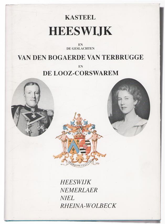 Kasteel Heeswijk en de geslachten Van den Bogaerde van Terbrugge en De Looz-Corswarem, Heeswijk, Nemerlaer, Niel, Rheina-Wolbeck