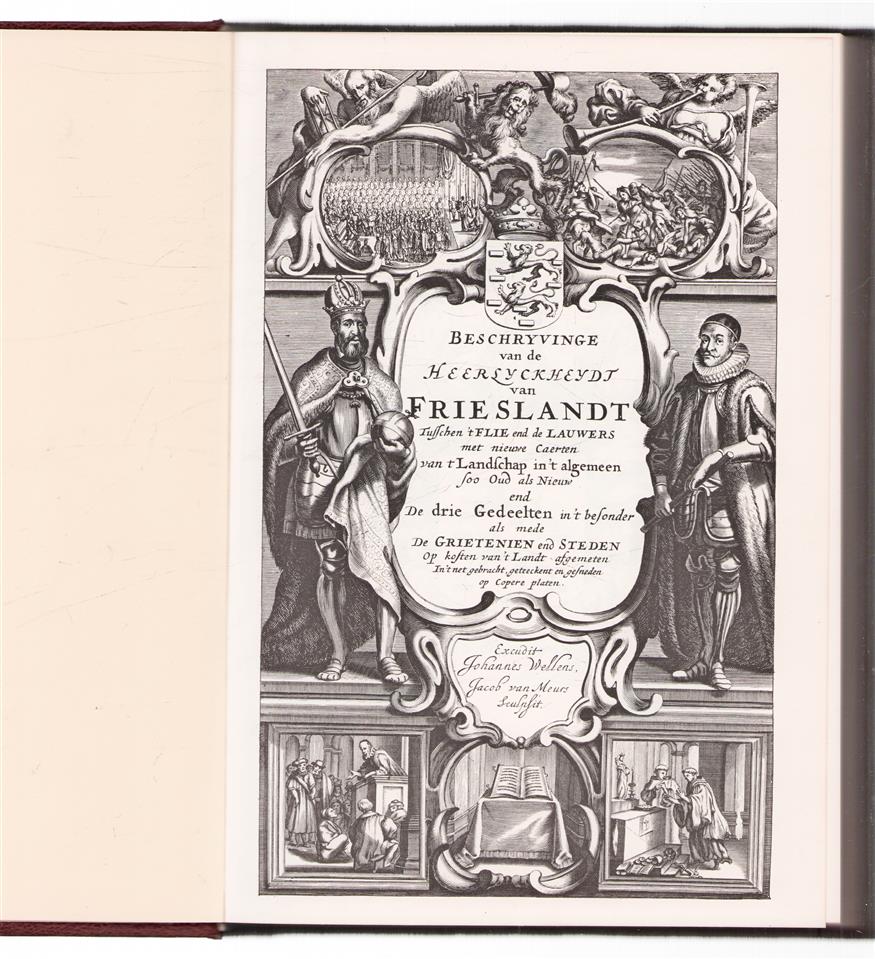 Beschryvinge van de heerlyckheydt van Frieslandt tusschen 't Flie end de Lauwers met nieuwe caerten van 't landschap in 't algemeen soo oud als nieuw end de drie gedeelten in 't besonder als mede de grietenien end steden op kosten van 't Landt afgeme