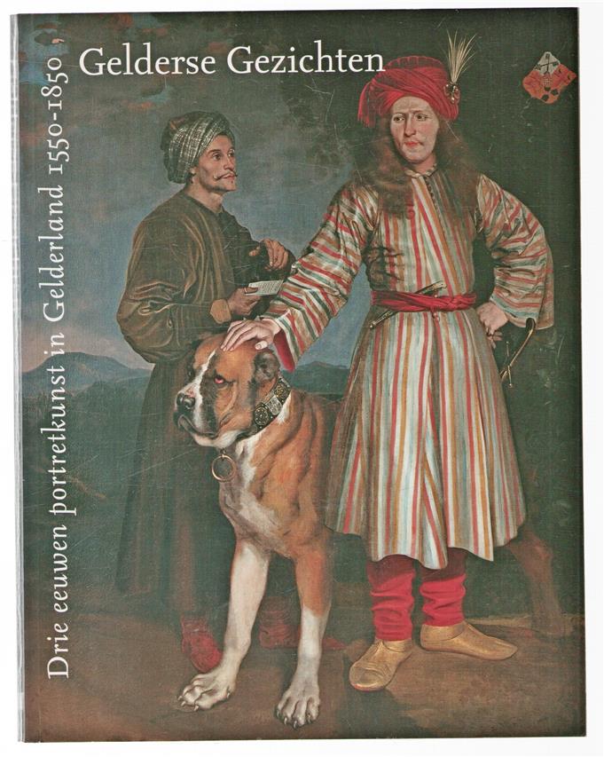 Gelderse gezichten : drie eeuwen portretkunst in Gelderland, 1550-1850