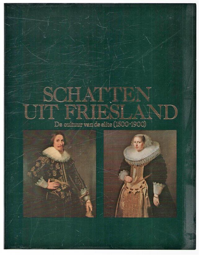 Schatten uit Friesland;, de cultuur van de elite (1500-1900)