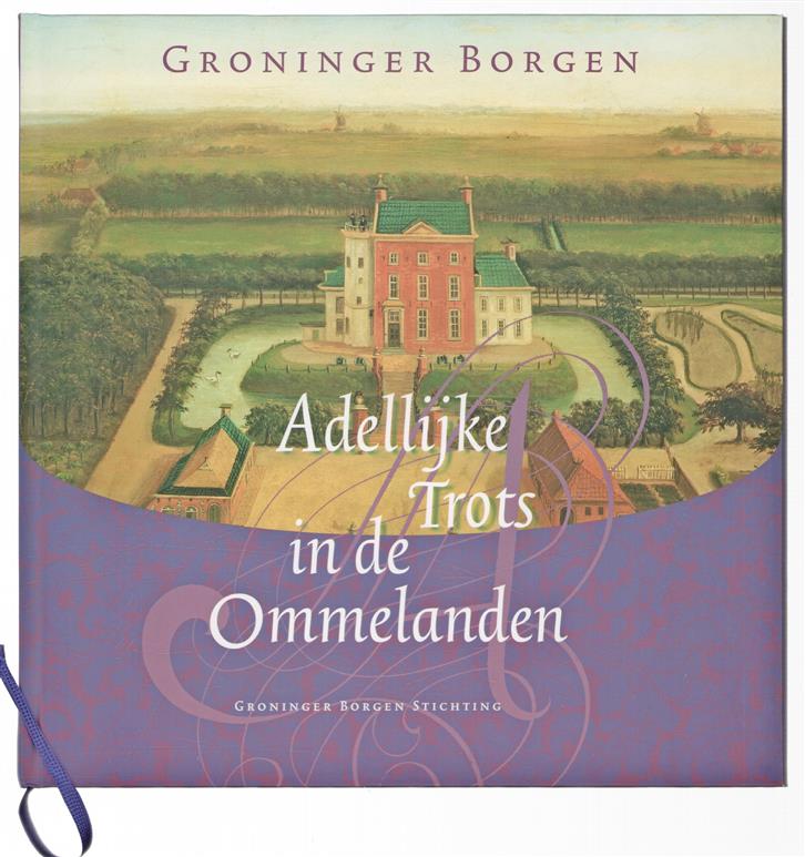 Groninger borgen : adellijke trots in de Ommelanden