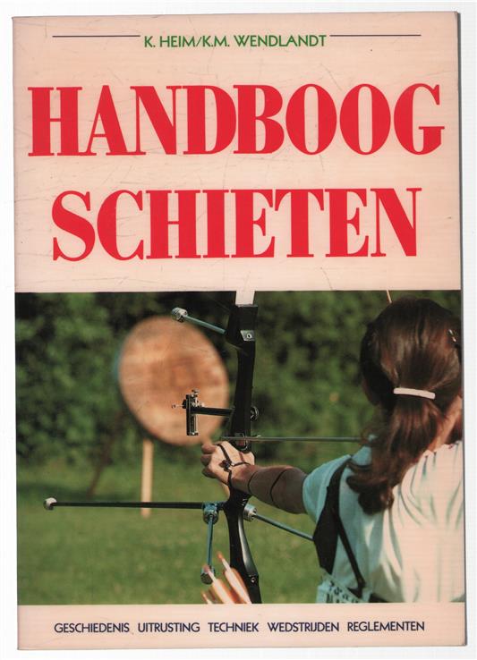 Handboogschieten, geschiedenis, uitrusting, techniek, wedstrijden, reglementen