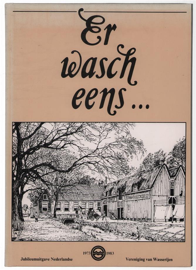 Er wasch eens.... Jubileumuitgave van de Nederlandse Vereniging van Wasserijen 1973-1983