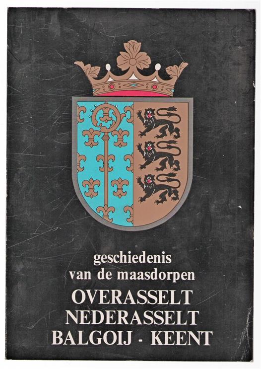 Geschiedenis van de Maasdorpen Overasselt, Nederasselt, Balgoij-Keent