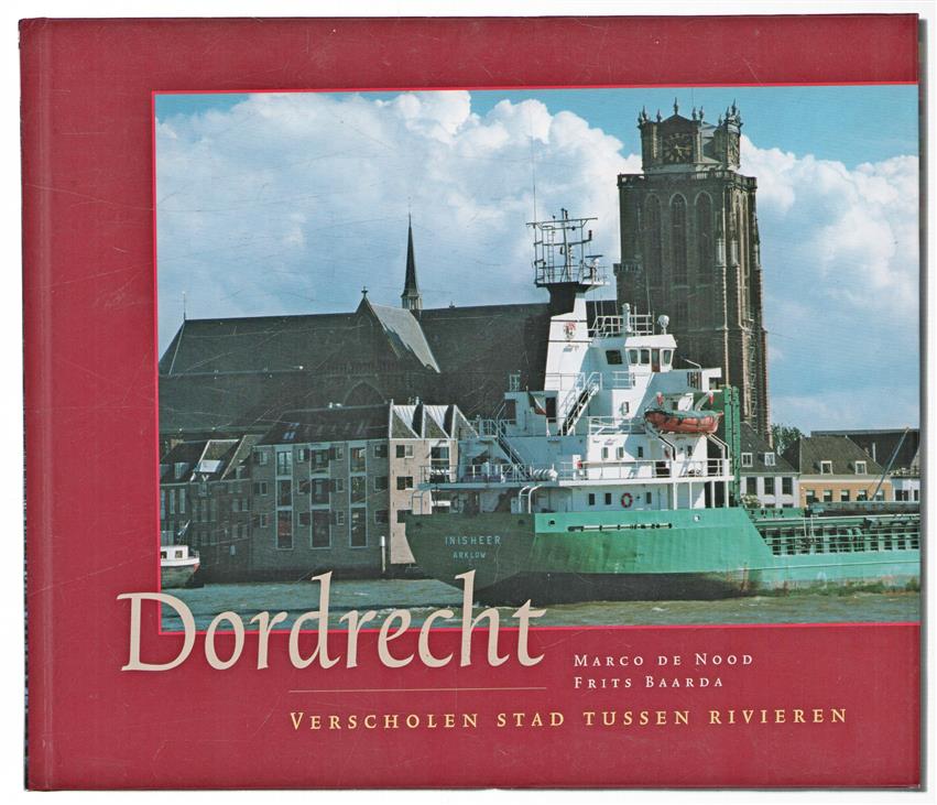 Dordrecht : verscholen stad tussen twee rivieren.