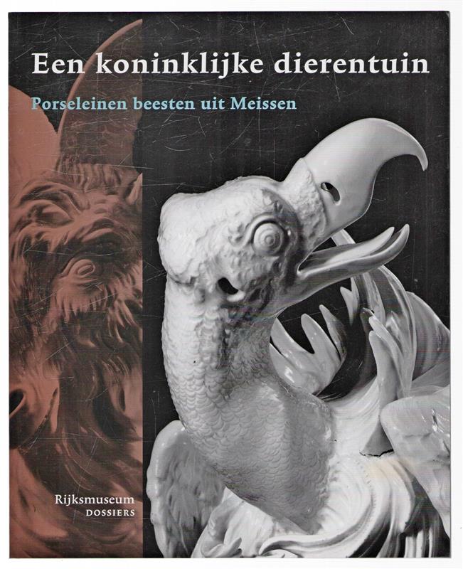 Een koninklijke dierentuin : porseleinen beesten uit Meissen