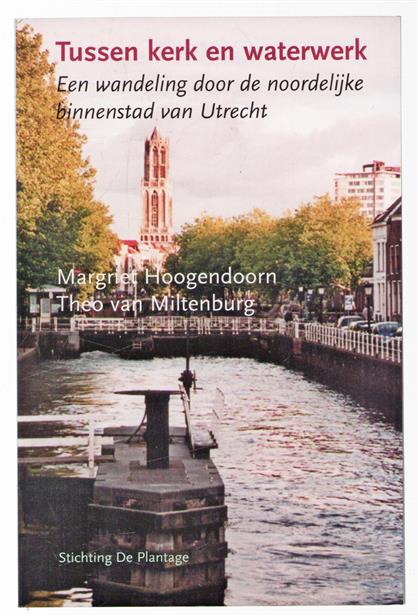 Tussen kerk en waterwerk : een wandeling door de noordelijke binnenstad van Utrecht