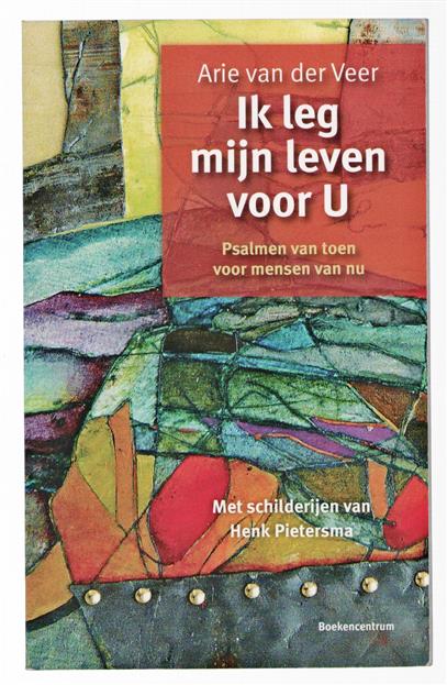 Ik leg mijn leven voor U, psalmen van toen voor mensen van nu