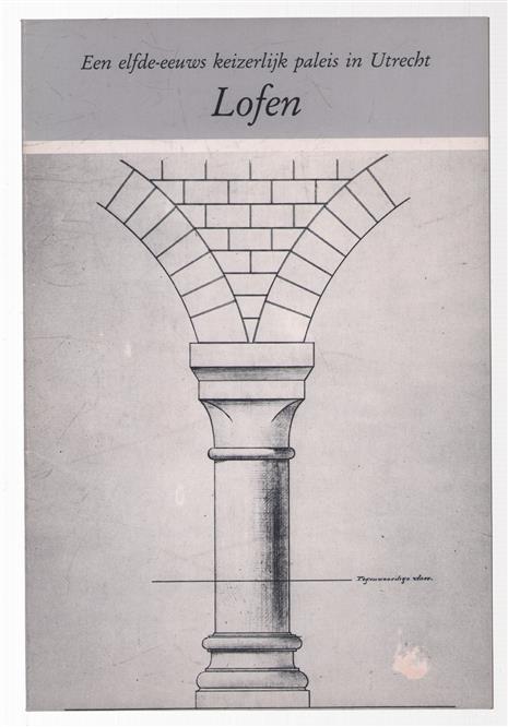 Lofen, een elfde-eeuws keizerlijk paleis in Utrecht