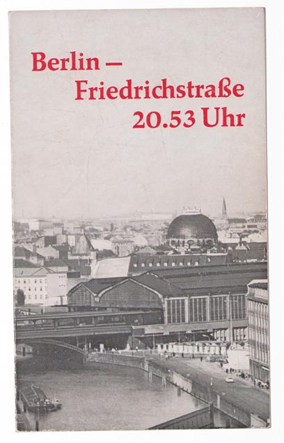 Berlin-Friedrichstrasse 20.53 Uhr : die Flucht von Schülern der Max-Planck-Oberschule in Ostberlin