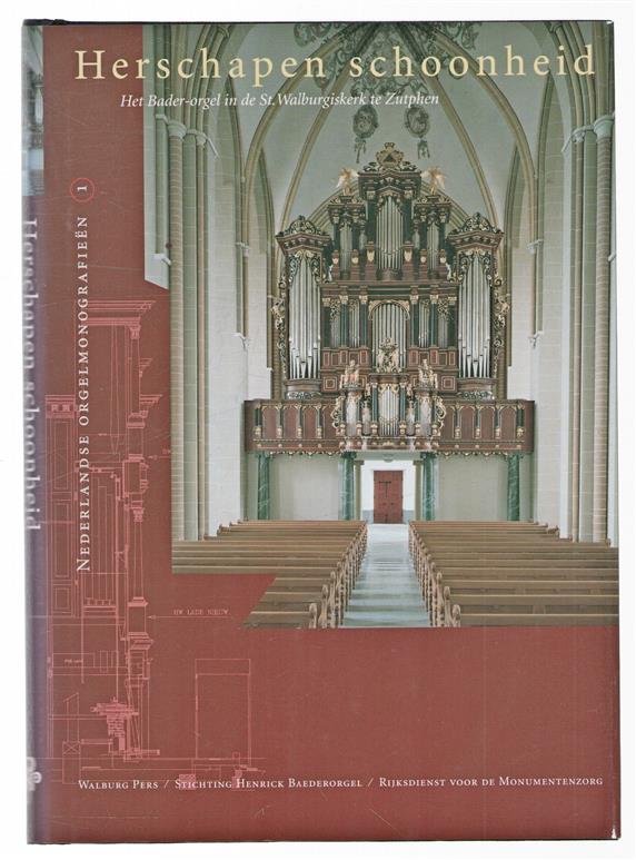 Herschapen schoonheid : het Bader-orgel in de St. Walburgiskerk te Zutphen