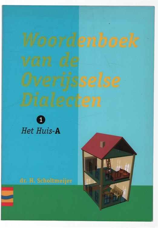 Woordenboek van de Overijsselse dialecten / Aflevering 1, Het huis-A.