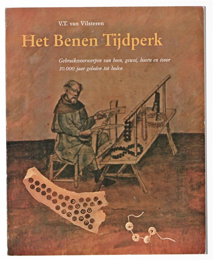 Het benen tijdperk, gebruiksvoorwerpen van been, gewei, hoorn en ivoor 10.000 jaar geleden tot heden
