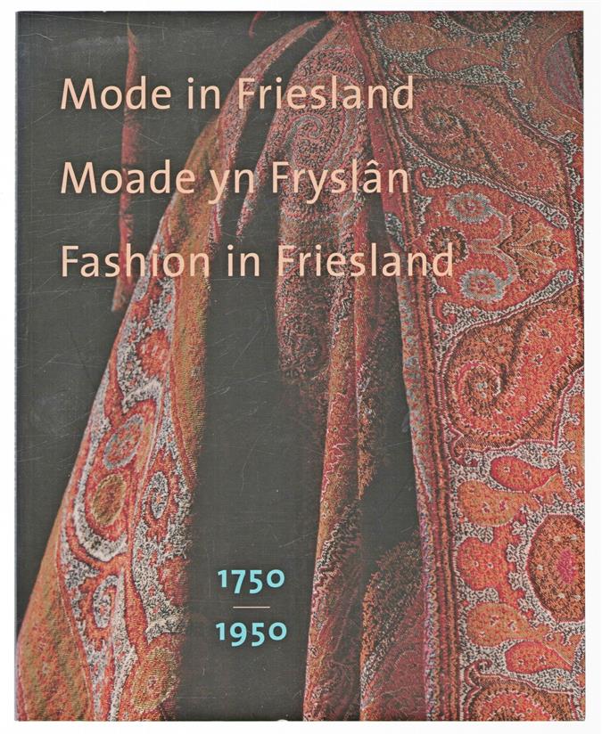 Mode in Friesland = Moade yn Frysl�n = Fashion in Friesland, 1750-1950