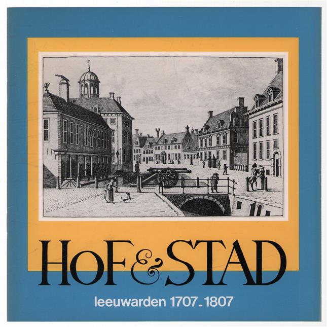 Hof en stad : Leeuwarden 1707-1807