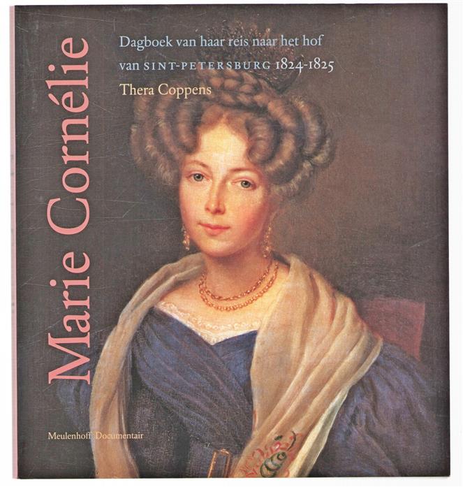 Marie Cornelie : dagboek van haar reis naar het hof van Sint-Petersburg 1824-1825
